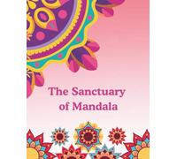 The Sanctuary of Mandala: 100 Unique Intricate Designs for Stress Relief, Focus, and Anxiety Relaxation | Therapeutic Meditation and Mindfulness | Single-Sided Pages to Prevent Bleed-Through