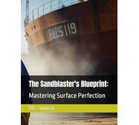 The Sandblaster's Blueprint:: Mastering Surface Perfection