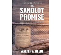 The Sandlot Promise: Blood, Faith and the Fenced That Held a Town Together