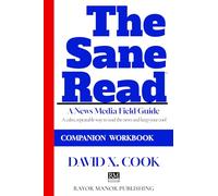 The Sane Read: A News Media Field Guide: Companion Workbook