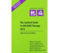 The Sanford Guide to HIV/AIDS Therapy 2012 - [Antimicrobial Therapy]