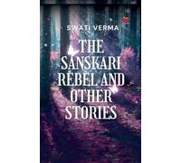 The Sanskari Rebel and other stories