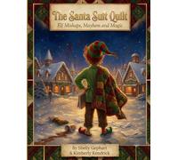 The Santa Suit Quilt: Elf Mishaps, Mayhem and Magic