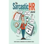 the Sarcastic HR journal: Your essential companion in the corporate circus- Perfect Gift for Office Workers and Managers to Embrace Workplace Realities”