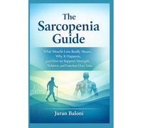 The Sarcopenia Guide: What Muscle Loss Really Means, Why It Happens, and How to Support Strength, Balance, and Function Over Time