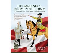 The Sardinian-piedmontese Army in the War of the Austrian Succession 1740-1748: Organisation, Uniforms & Equipment Including Flags, Standards & Guidons: 139