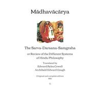 The Sarva-Darsana-Samgraha: or Review of the Different Systems of Hindu Philosophy | Original and complete edition (1882)