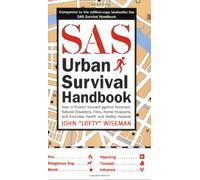 The Sas Urban Survival Handbook: How to Protect Yourself From Domestic Accidents, Muggings, Burglary, and Attack