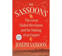 The Sassoons: The Great Global Merchants and the Making of an Empire