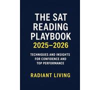 The SAT Reading Playbook 2025-2026: Techniques and Insights for Confidence and Top Performance