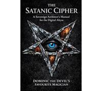 The Satanic Cipher: A Sovereign Architect’s Manual for the Digital Abyss