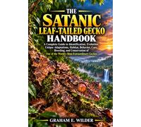 THE SATANIC LEAF-TAILED GECKO HANDBOOK: A Complete Guide to Identification, Evolution, Unique Adaptations, Habitat, Behavior, Diet, Reproduction, Conservation, and Responsible Observation