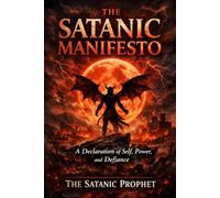 The Satanic Manifesto: A Declaration of Self, Power, and Defiance