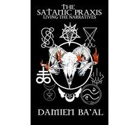The Satanic Praxis: Living the Narratives