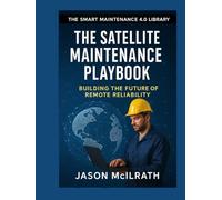 The Satellite Maintenance Playbook: Building the Future of Remote Reliability
