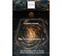 The SATOR Matrix II: The Demiurgic Code of Reality, From Antimatter to Neutrinos