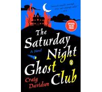 The Saturday Night Ghost Club: A Novel