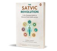 The Satvic Revolution: 7 Life-changing Habits to Discover Peak Health and Joy