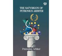 The Satyricon Of Petronius Arbiter