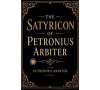 The Satyricon of Petronius Arbiter