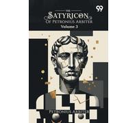 The Satyricon Of Petronius Arbiter: Volume 3