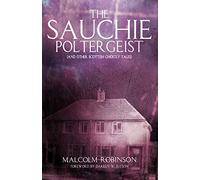 The Sauchie Poltergeist: (And other Scottish ghostly tales)