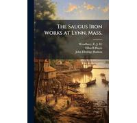 The Saugus Iron Works at Lynn, Mass.