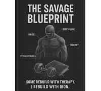 The Savage Blueprint: Where Gym Logs Meet Therapy Notes