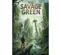 The Savage Green: After the end of civilization
