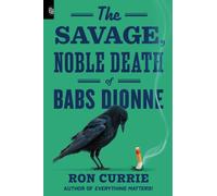 Ron Currie The Savage, Noble Death of Babs Dionne (Tascabile)