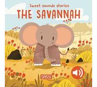 The savannah. Sweet sounds stories. Ediz. a colori