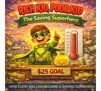 The Saving Superhero: The Saving Superhero: A Fun Financial Literacy Book for Kids Ages 4-7 About Saving Money, Smart Spending, and Reaching Goals