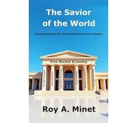 The Savior of the World -- Comprehending the Free Market Economic System