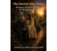 The Savior Who Stays: Scripture, Strength, and Hope for the Suffering Soul
