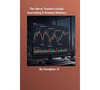 The Savvy Trader's Guide:: Journaling & Session Mastery