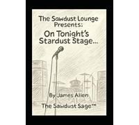 THE SAWDUST LOUNGE PRESENTS: On Tonight’s Stardust Stage…: 2