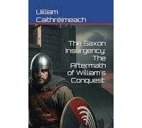 The Saxon Insurgency: The Aftermath of William's Conquest.
