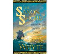 The Saxon Shore: The Camulod Chronicles - Whyte Jack