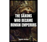 The Saxons Who Became Roman Emperors