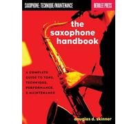 The Saxophone Handbook - Complete Guide To Tone, Technique, Performance & Maintenance by Douglas Skinner (2013-03-01)