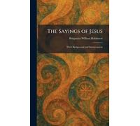 The Sayings of Jesus: Their Background and Interpretation