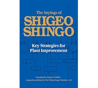 The Sayings of Shigeo Shingo: Key Strategies for Plant Improvement