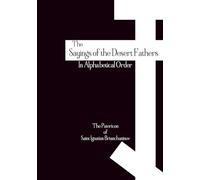 The Sayings of the Desert Fathers: In Alphabetical Order - The Orthodox Patericon of Saint Ignatius Brianchaninov