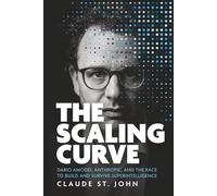 The Scaling Curve: Dario Amodei, Anthropic, and the Race to Build and Survive Superintelligence