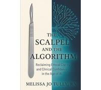 The Scalpel and the Algorithm: Reclaiming Ethical Clarity and Clinical Confidence in the Age of AI