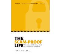 The Scam-Proof Life: Your Essential Training Guide to Outsmarting Scammers