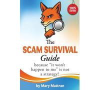 The Scam Survival Guide 2025: because "it won't happen to me" is not a strategy!