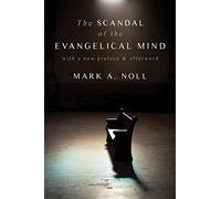 Mark a Noll The Scandal of the Evangelical Mind (Tascabile)