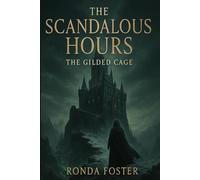 The Scandalous Hours: The Gilded Cage: A Dark Medieval Fantasy of Power, Betrayal, and Forbidden Secrets