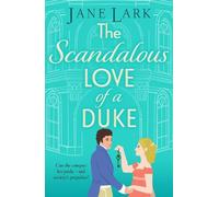 The Scandalous Love of a Duke: A opposites attract sizzling Regency romance from Jane Lark